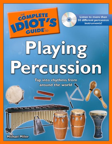The Complete Idiot's Guide to Playing Percussion by Michael Miller