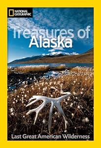 National Geographic Treasures of Alaska: The Last Great American Wilderness by Jeff Rennicke