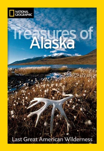 National Geographic Treasures of Alaska: The Last Great American Wilderness by Jeff Rennicke