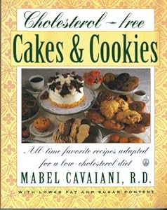Cholesterol-Free Cakes & Cookies: All-Time Favorite Recipes Adapted for a Low-Cholesterol Diet
