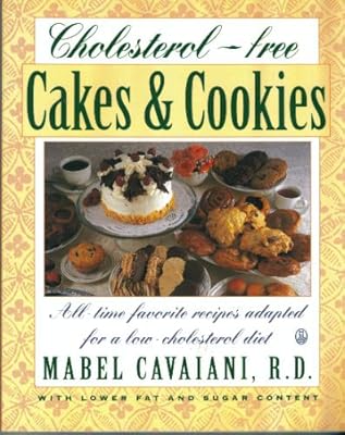 Cholesterol-Free Cakes & Cookies: All-Time Favorite Recipes Adapted for a Low-Cholesterol Diet