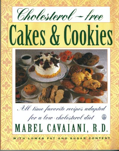 Cholesterol-Free Cakes & Cookies: All-Time Favorite Recipes Adapted for a Low-Cholesterol Diet by Mabel Cavaiani