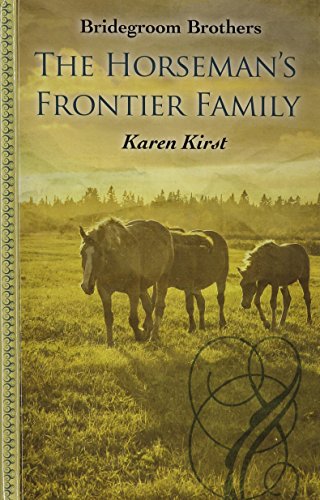 The Horsemans Frontier Family by Karen Kirst