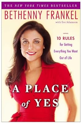 A Place of Yes: 10 Rules for Getting Everything You Want Out of Life