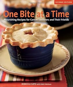 One Bite at a Time, Revised: Nourishing Recipes for Cancer Survivors and Their Friends