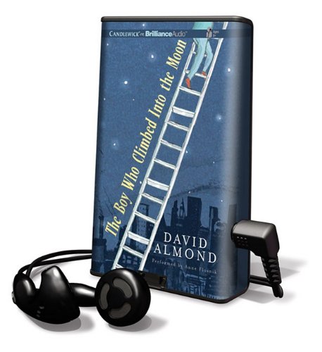 The Boy Who Climbed Into the Moon by David Almond