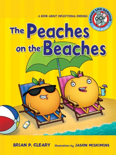 The Peaches on the Beaches: A Book about Inflectional Endings by Brian P Cleary