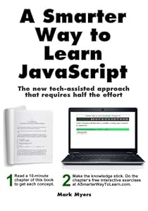 A Smarter Way to Learn JavaScript: The new approach that uses technology to cut your effort in half by Mark Myers