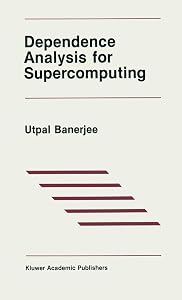 Dependence Analysis for Supercomputing (The Springer International Series in Engineering and Computer Science) by Utpal Banerjee