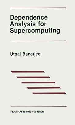 Dependence Analysis for Supercomputing (The Springer International Series in Engineering and Computer Science)