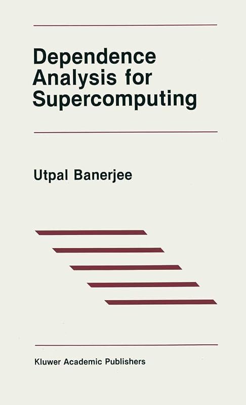 Dependence Analysis for Supercomputing (The Springer International Series in Engineering and Computer Science) by Utpal Banerjee