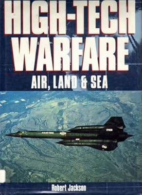 High-Tech Warfare: Air, Land & Sea