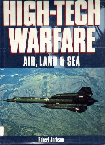 High-Tech Warfare: Air, Land & Sea by Robert Jackson