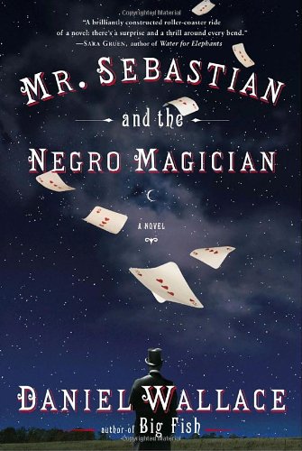 Mr. Sebastian and the Negro Magician: A Novel by Daniel Wallace