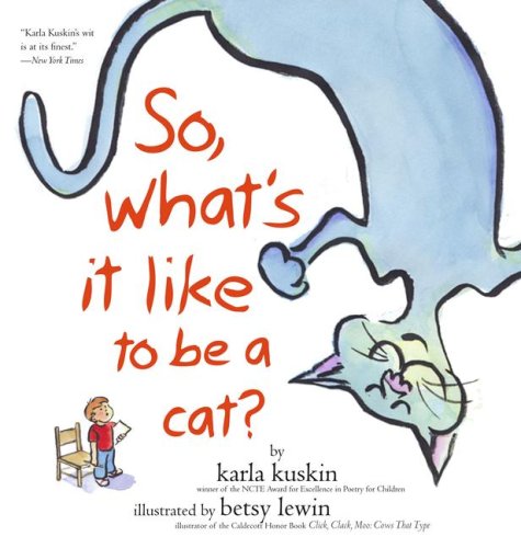 So, What's It Like to Be a Cat? by Karla Kuskin