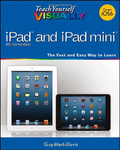 Teach Yourself VISUALLY iPad 4th Generation and iPad mini by Guy Hart-Davis