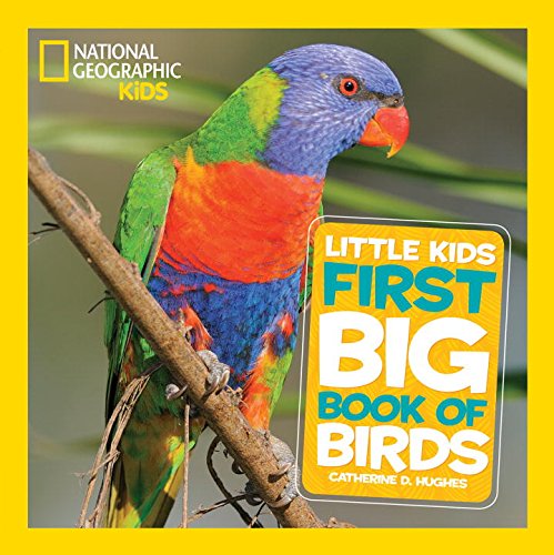 National Geographic Little Kids First Big Book of Birds by Catherine D Hughes