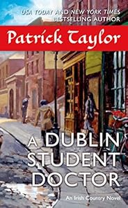 A Dublin Student Doctor: An Irish Country Novel (Irish Country Books Book 6)
