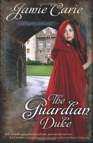The Guardian Duke: A Forgotten Castles Novel by Jamie Carie