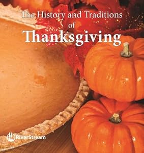 The History and Traditions of Thanksgiving