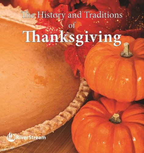 The History and Traditions of Thanksgiving by Valerie Bodden