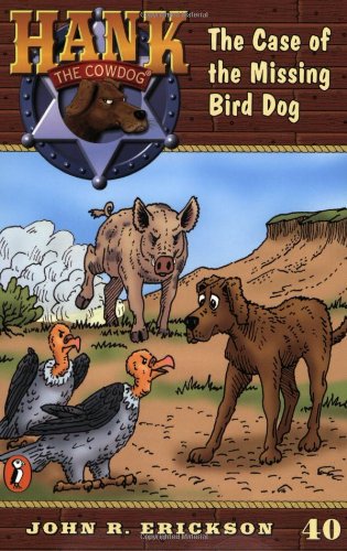 The Case of the Missing Bird Dog #40 (Hank the Cowdog) by John R. Erickson