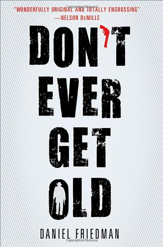 Don't Ever Get Old by Daniel Friedman