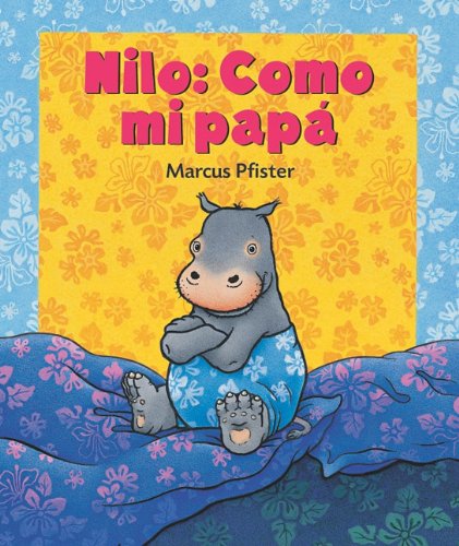 Nilo, como mi papa (Spanish Edition) by Marcus Pfister