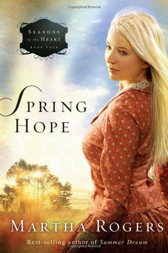 Spring Hope (Seasons of the Heart) by Martha Rogers