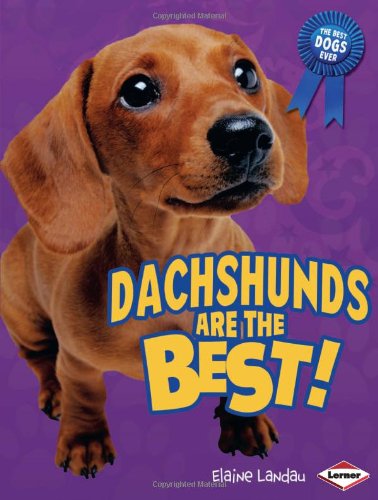 Dachshunds Are the Best! by Elaine Landau