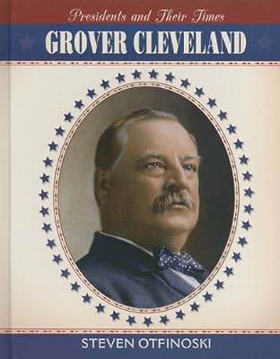 Grover Cleveland (Presidents and Their Times)