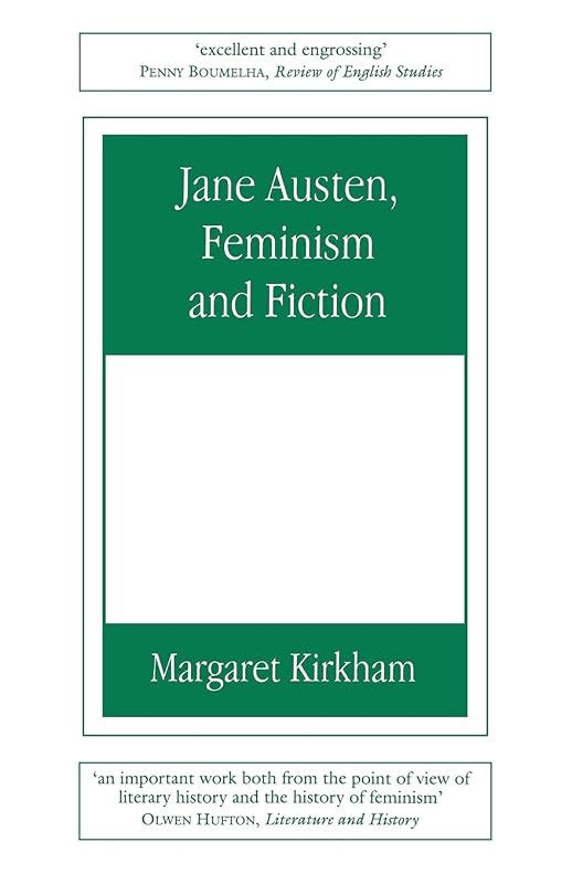 Jane Austen, Feminism and Fiction: Second Edition by Margaret Kirkham