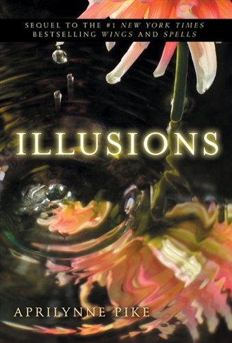 Illusions (Wings Book 3) by Aprilynne Pike