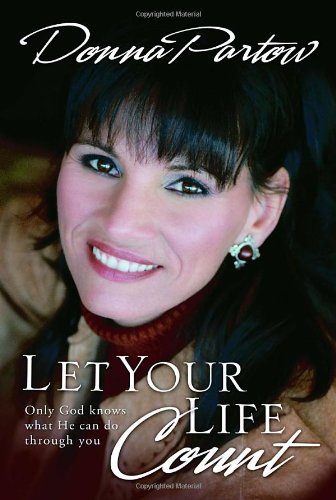 Let Your Life Count: Make a Difference Right Where You Are by Donna Partow
