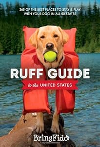 Ruff Guide to the United States: 365 of the BEST places to stay and play with your dog in all 50 states by BringFido.com                       ,