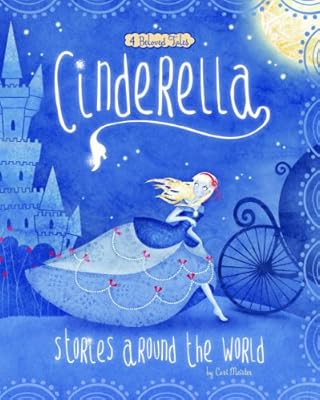 Cinderella Stories Around the World: 4 Beloved Tales
