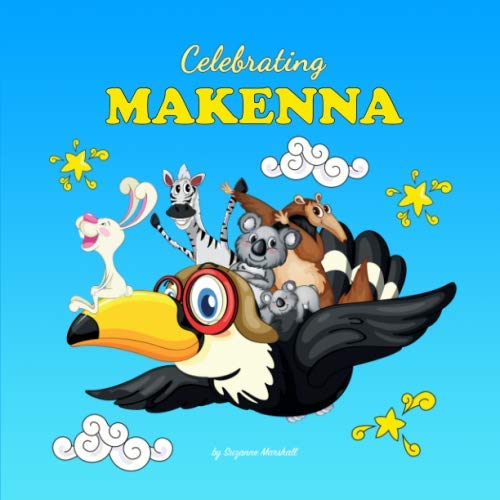 Celebrating Makenna: Personalized Book for Baby Showers, Baby Gifts, Gifts for Kids (Celebrating: Personalized Book for Baby Girl & Boy, Toddler, Showers, Birthdays) by Suzanne Marshall