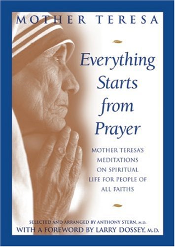 Everything Starts from Prayer: Mother Teresa's Meditations on Spiritual Life for People of All Faiths by Mother Teresa