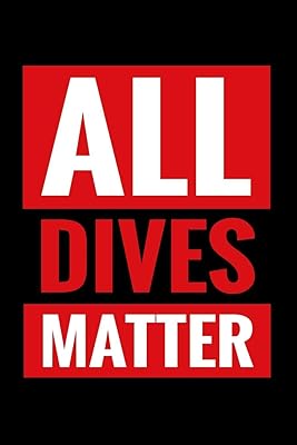 All Dives Matter: Diving Log Book | Keep Track of Your Dives | 124 pages (6" x 9") | Gift for Divers