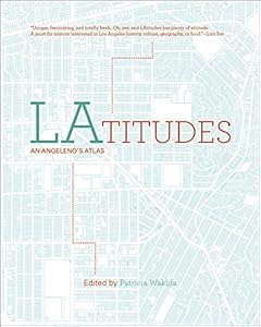 LAtitudes: An Angeleno's Atlas by Patricia Wakida