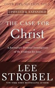 The Case for Christ: A Journalist's Personal Investigation of the Evidence for Jesus