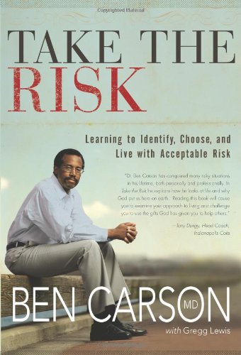 Take the Risk: Learning to Identify, Choose, and Live with Acceptable Risk by Gregg Lewis
