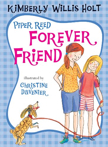 Piper Reed, Forever Friend by Kimberly Willis Holt
