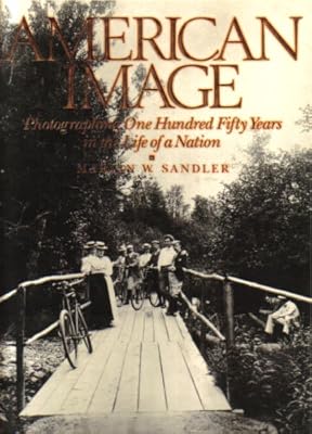 American image: Photographing one hundred fifty years in the life of a nation