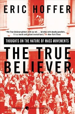 The True Believer: Thoughts on the Nature of Mass Movements (Perennial Classics)