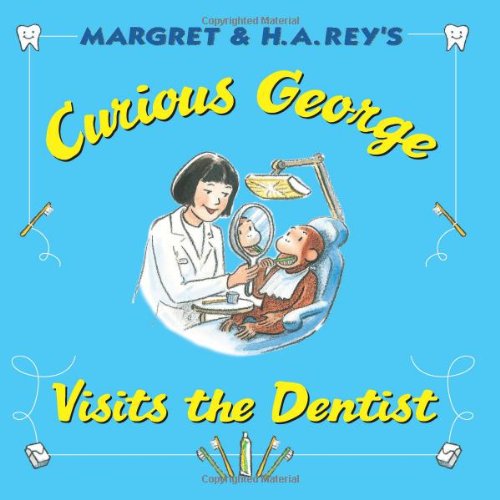 Curious George Visits the Dentist by H. A. Rey