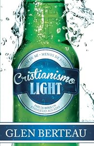 Cristianismo light: Pare de beber un evangelio aguado (Spanish Edition)