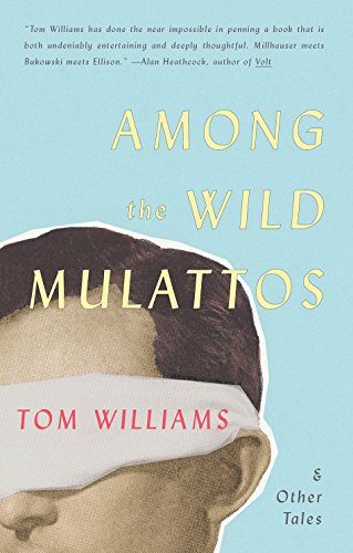 Among The Wild Mulattos and Other Tales by Tom Williams