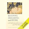 Sleeping, Dreaming, and Dying: An Exploration of Consciousness with the Dalai Lama