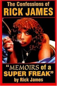 The Confessions of Rick James: Memoirs of a Super Freak